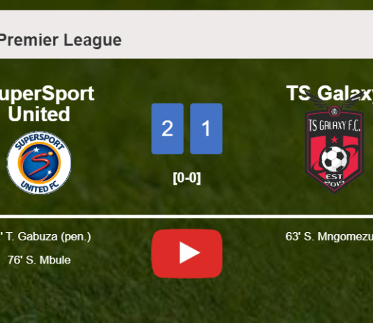 SuperSport United recovers a 0-1 deficit to conquer TS Galaxy 2-1. HIGHLIGHTS
