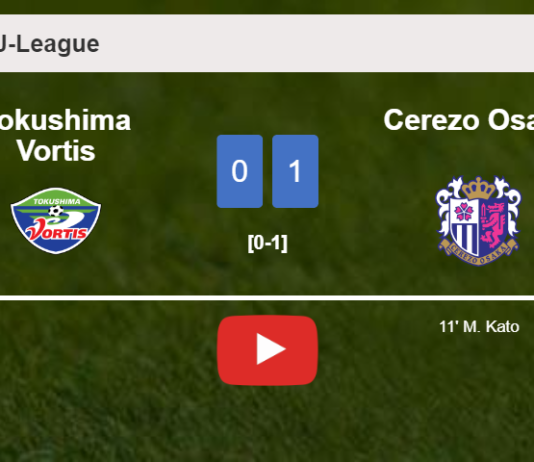 Cerezo Osaka defeats Tokushima Vortis 1-0 with a goal scored by M. Kato. HIGHLIGHTS
