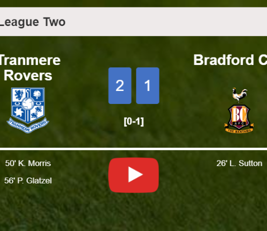 Tranmere Rovers recovers a 0-1 deficit to top Bradford City 2-1. HIGHLIGHTS