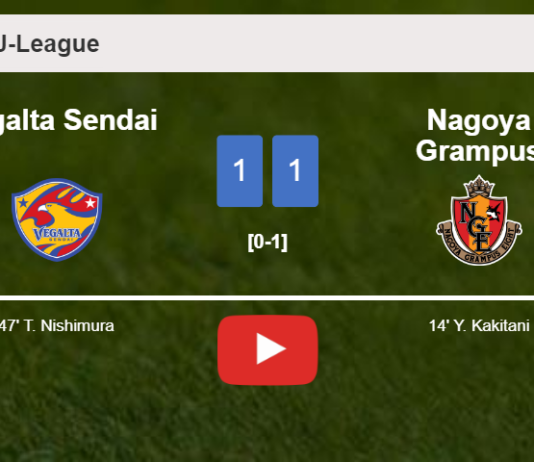 Vegalta Sendai and Nagoya Grampus draw 1-1 on Sunday. HIGHLIGHTS