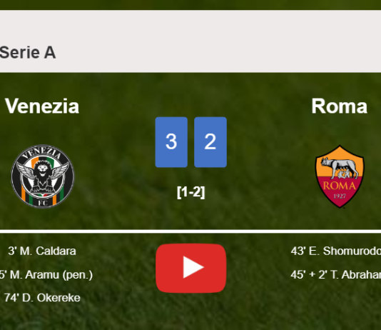 Venezia beats Roma after recovering from a 1-2 deficit. HIGHLIGHTS
