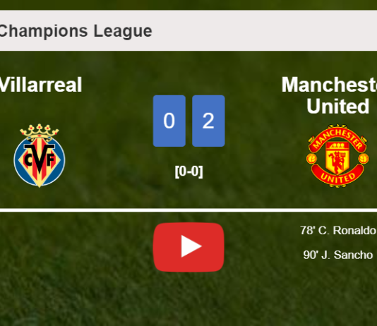 Manchester United beats Villarreal 2-0 on Tuesday. HIGHLIGHTS