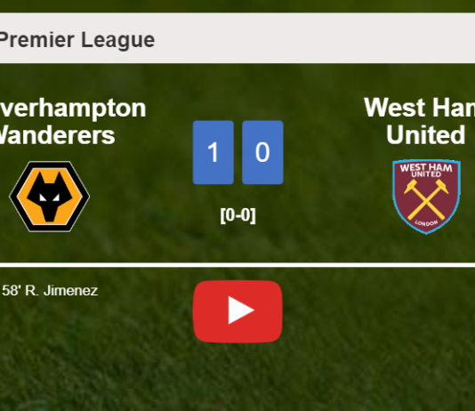 Wolverhampton Wanderers overcomes West Ham United 1-0 with a goal scored by R. Jimenez. HIGHLIGHTS