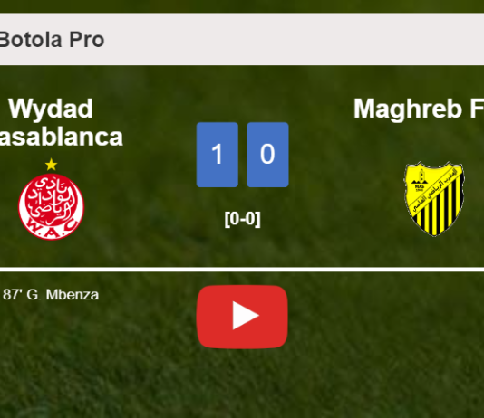 Wydad Casablanca prevails over Maghreb Fès 1-0 with a late goal scored by G. Mbenza. HIGHLIGHTS