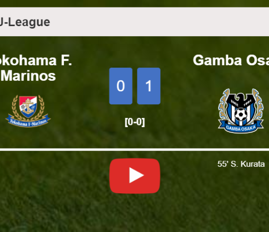Gamba Osaka tops Yokohama F. Marinos 1-0 with a goal scored by S. Kurata. HIGHLIGHTS
