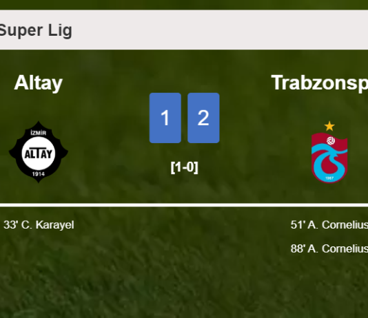 Trabzonspor recovers a 0-1 deficit to defeat Altay 2-1 with A. Cornelius scoring 2 goals