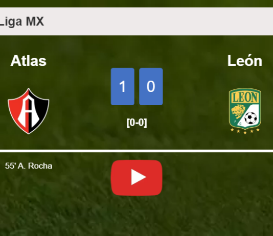 Atlas beats León 1-0 with a goal scored by A. Rocha. HIGHLIGHTS