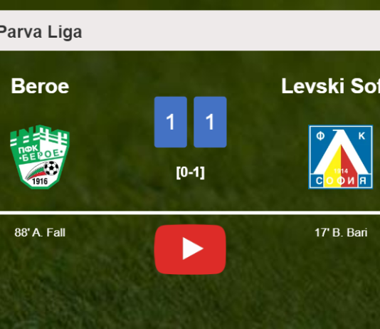 Beroe snatches a draw against Levski Sofia. HIGHLIGHTS