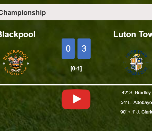 Luton Town overcomes Blackpool 3-0. HIGHLIGHTS