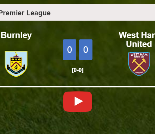 Burnley stops West Ham United with a 0-0 draw. HIGHLIGHTS