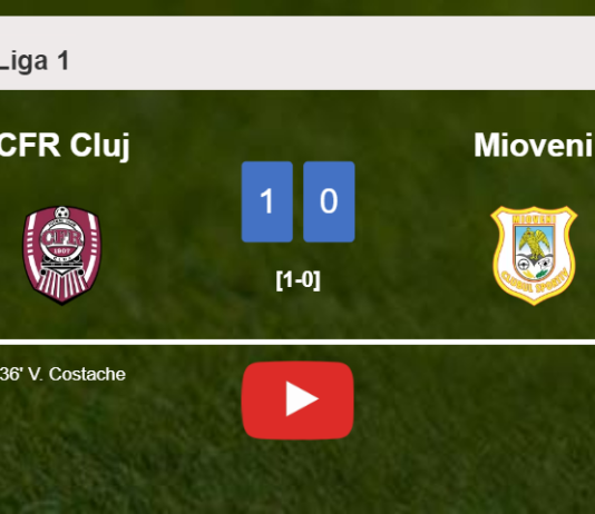 CFR Cluj conquers Mioveni 1-0 with a goal scored by V. Costache. HIGHLIGHTS
