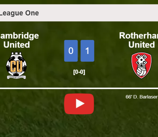 Rotherham United defeats Cambridge United 1-0 with a goal scored by D. Barlaser. HIGHLIGHTS