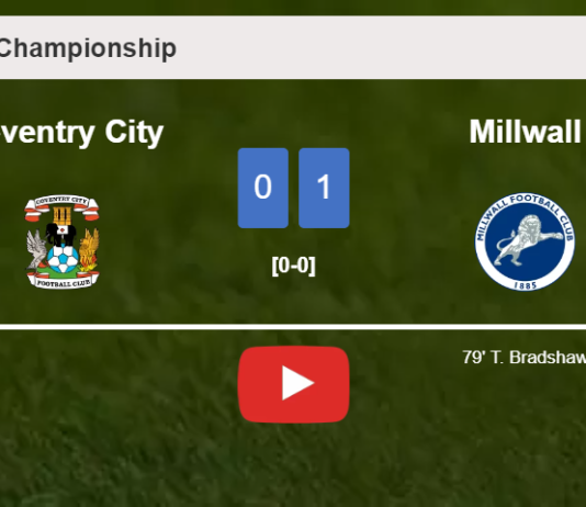 Millwall overcomes Coventry City 1-0 with a goal scored by T. Bradshaw. HIGHLIGHTS