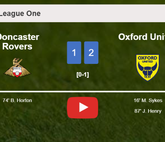 Oxford United steals a 2-1 win against Doncaster Rovers. HIGHLIGHTS