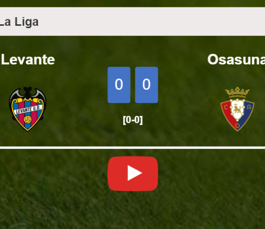 Levante stops Osasuna with a 0-0 draw. HIGHLIGHTS