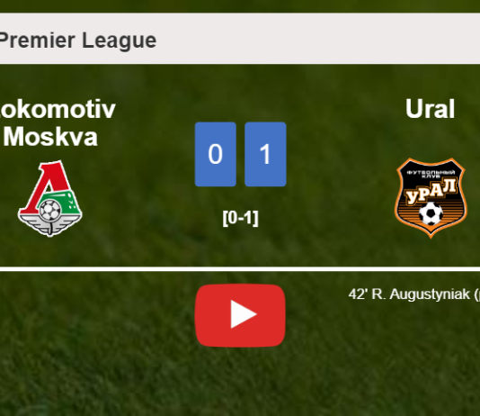 Ural conquers Lokomotiv Moskva 1-0 with a goal scored by R. Augustyniak. HIGHLIGHTS