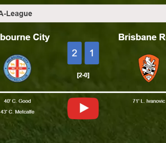 Melbourne City conquers Brisbane Roar 2-1. HIGHLIGHTS