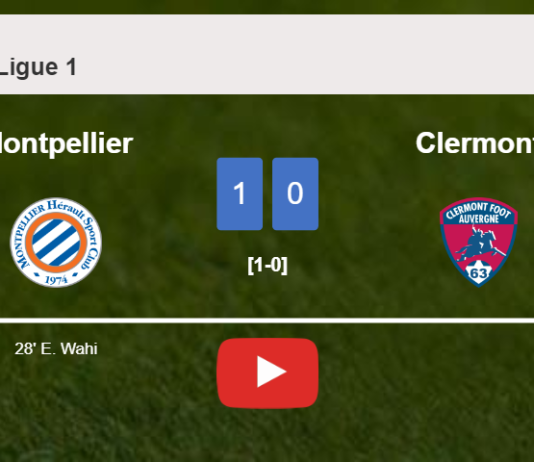 Montpellier beats Clermont 1-0 with a goal scored by E. Wahi. HIGHLIGHTS