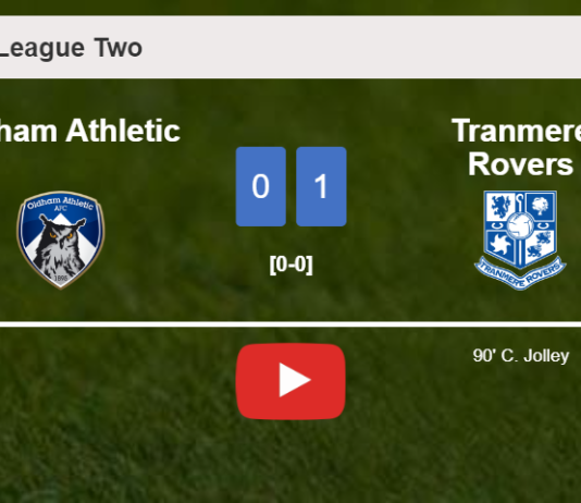 Tranmere Rovers overcomes Oldham Athletic 1-0 with a late goal scored by C. Jolley. HIGHLIGHTS