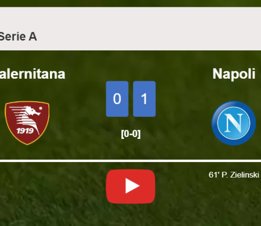 Napoli overcomes Salernitana 1-0 with a goal scored by P. Zielinski. HIGHLIGHTS
