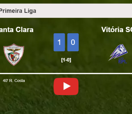 Santa Clara conquers Vitória SC 1-0 with a goal scored by R. Costa. HIGHLIGHTS