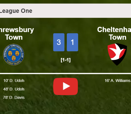 Shrewsbury Town beats Cheltenham Town 3-1. HIGHLIGHTS