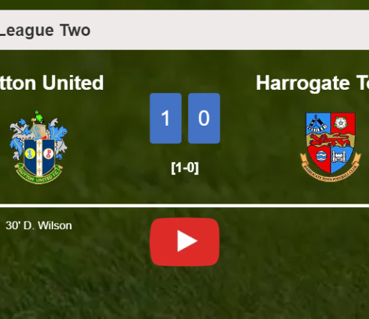 Sutton United prevails over Harrogate Town 1-0 with a goal scored by D. Wilson. HIGHLIGHTS