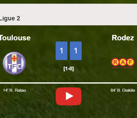 Toulouse and Rodez draw 1-1 on Monday. HIGHLIGHTS