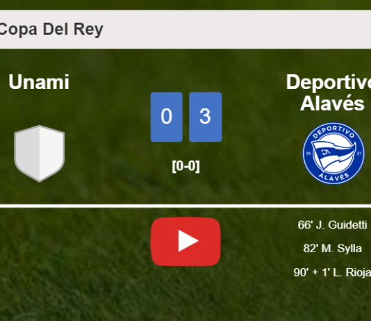 Deportivo Alavés beats Unami 3-0. HIGHLIGHTS