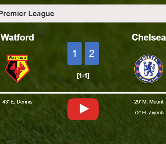 Chelsea overcomes Watford 2-1. HIGHLIGHTS