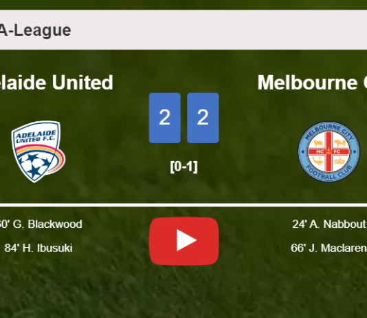Adelaide United and Melbourne City draw 2-2 on Saturday. HIGHLIGHTS