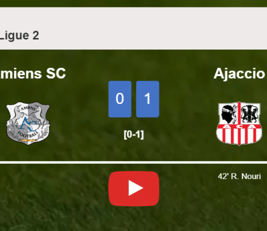 Ajaccio beats Amiens SC 1-0 with a goal scored by R. Nouri. HIGHLIGHTS