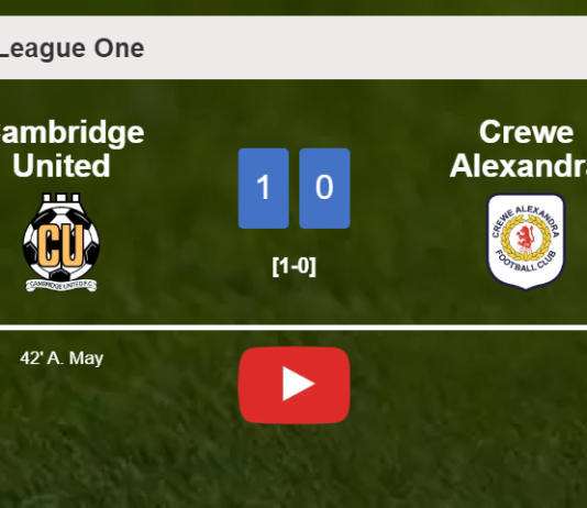 Cambridge United conquers Crewe Alexandra 1-0 with a goal scored by A. May. HIGHLIGHTS