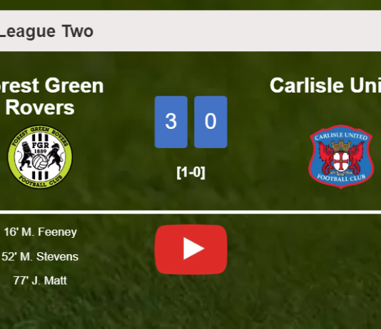 Forest Green Rovers conquers Carlisle United 3-0. HIGHLIGHTS