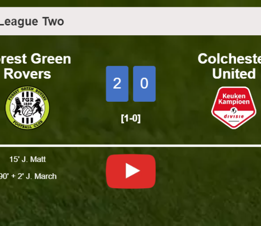 Forest Green Rovers surprises Colchester United with a 2-0 win. HIGHLIGHTS
