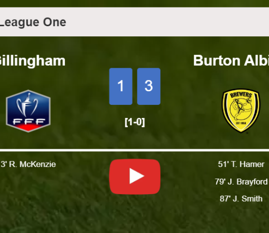 Burton Albion prevails over Gillingham 3-1 after recovering from a 0-1 deficit. HIGHLIGHTS