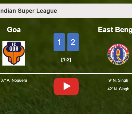 East Bengal prevails over Goa 2-1 with N. Singh scoring 2 goals. HIGHLIGHTS