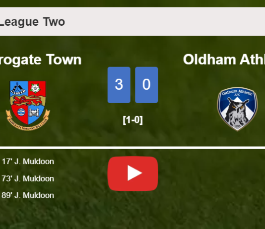 Harrogate Town obliterates Oldham Athletic with 3 goals from J. Muldoon. HIGHLIGHTS