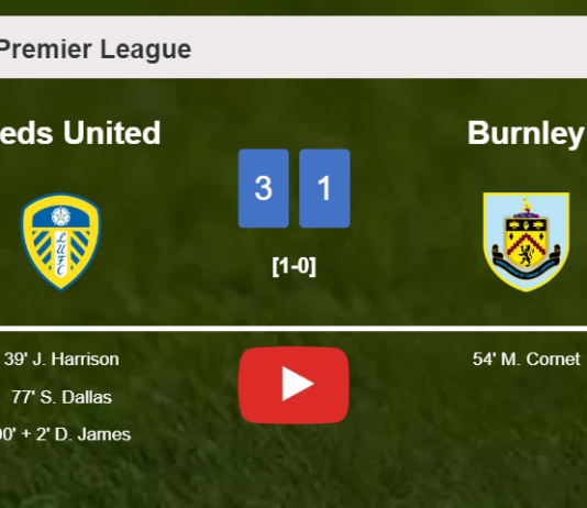 Leeds United overcomes Burnley 3-1. HIGHLIGHTS