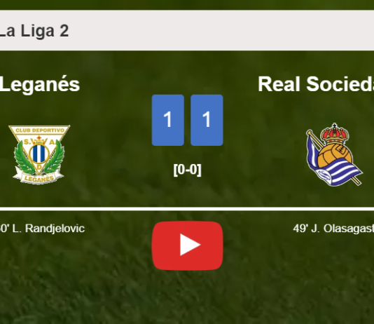 Leganés and Real Sociedad II draw 1-1 on Saturday. HIGHLIGHTS