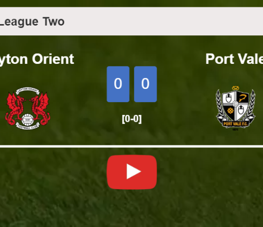 Leyton Orient draws 0-0 with Port Vale on Saturday. HIGHLIGHTS