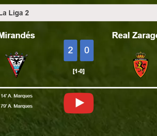 A. Marques scores 2 goals to give a 2-0 win to Mirandés over Real Zaragoza. HIGHLIGHTS