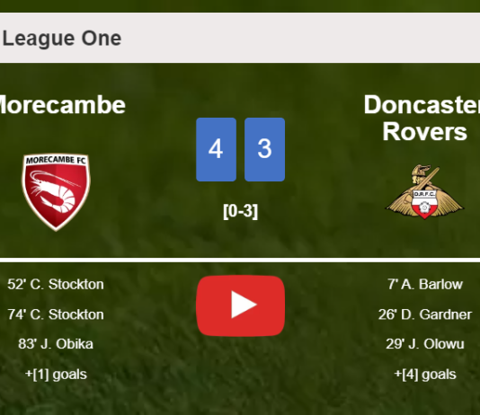 Morecambe overcomes Doncaster Rovers after recovering from a 1-3 deficit. HIGHLIGHTS