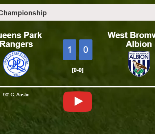 Queens Park Rangers overcomes West Bromwich Albion 1-0 with a late goal scored by C. Austin. HIGHLIGHTS