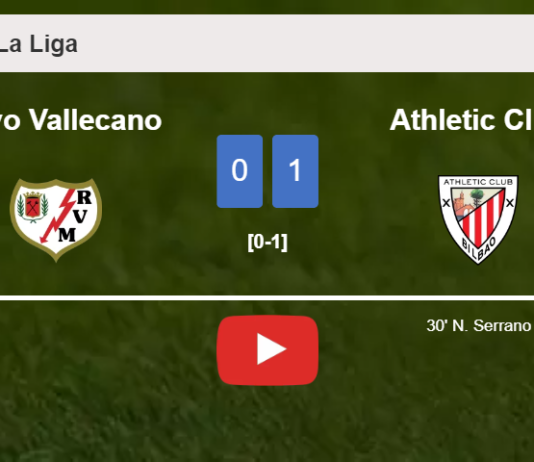 Athletic Club prevails over Rayo Vallecano 1-0 with a goal scored by N. Serrano. HIGHLIGHTS