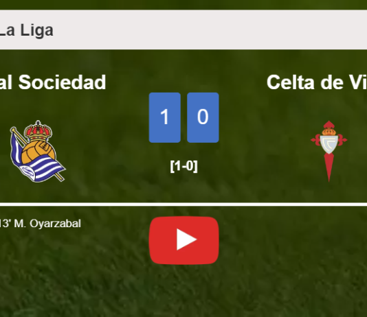 Real Sociedad beats Celta de Vigo 1-0 with a goal scored by M. Oyarzabal. HIGHLIGHTS