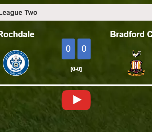 Rochdale draws 0-0 with Bradford City on Saturday. HIGHLIGHTS
