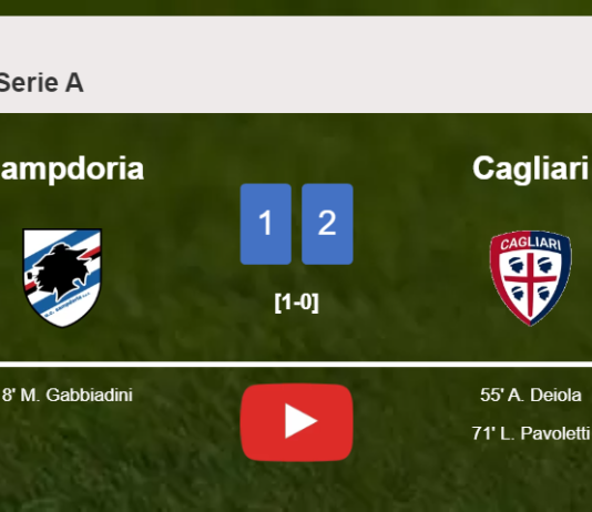 Cagliari recovers a 0-1 deficit to top Sampdoria 2-1. HIGHLIGHTS