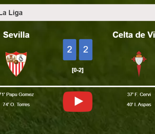 Sevilla manages to draw 2-2 with Celta de Vigo after recovering a 0-2 deficit. HIGHLIGHTS
