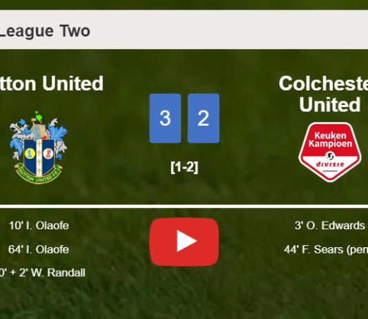 Sutton United beats Colchester United after recovering from a 1-2 deficit. HIGHLIGHTS